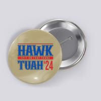 Hawk Tuah 24 Spit On That Thang Funny Sayings Button