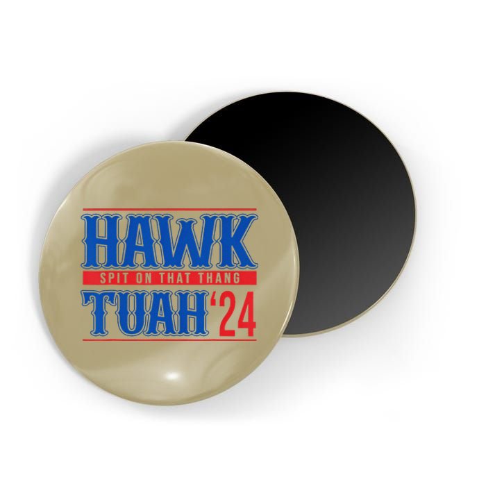 Hawk Tuah 24 Spit On That Thang Funny Sayings Magnet