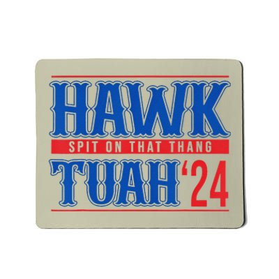 Hawk Tuah 24 Spit On That Thang Funny Sayings Mousepad