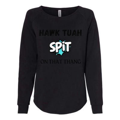 Hawk Tuah 24 Spit On That Thang Funny Viral Election Parody Womens California Wash Sweatshirt