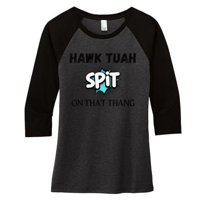 Hawk Tuah 24 Spit On That Thang Funny Viral Election Parody Women's Tri-Blend 3/4-Sleeve Raglan Shirt