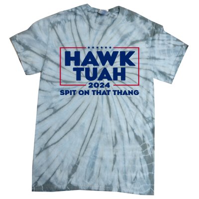 Hawk Tuah 24 Spit On That Thang Funny Saying Tie-Dye T-Shirt