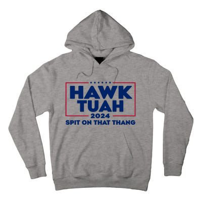 Hawk Tuah 24 Spit On That Thang Funny Saying Tall Hoodie