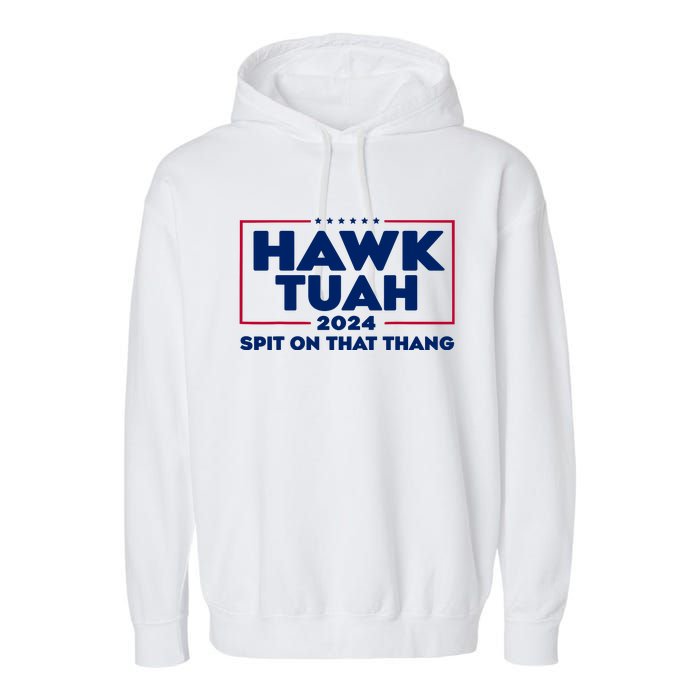 Hawk Tuah 24 Spit On That Thang Funny Saying Garment-Dyed Fleece Hoodie