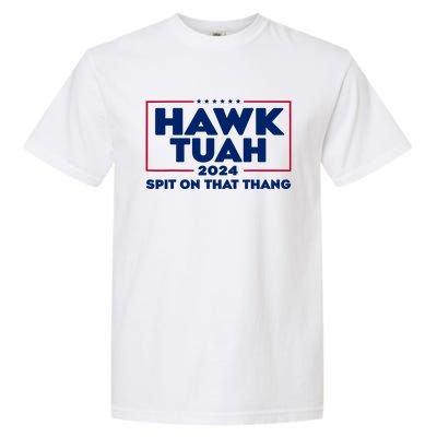 Hawk Tuah 24 Spit On That Thang Funny Saying Garment-Dyed Heavyweight T-Shirt