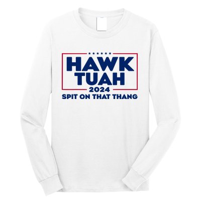 Hawk Tuah 24 Spit On That Thang Funny Saying Long Sleeve Shirt