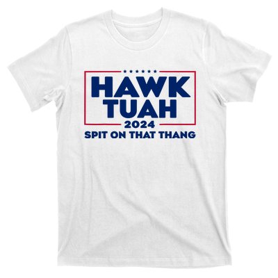 Hawk Tuah 24 Spit On That Thang Funny Saying T-Shirt