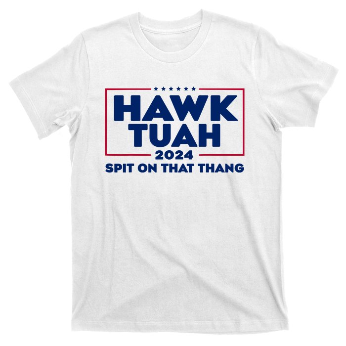 Hawk Tuah 24 Spit On That Thang Funny Saying T-Shirt