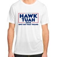 Hawk Tuah 24 Spit On That Thang Funny Saying Adult ChromaSoft Performance T-Shirt