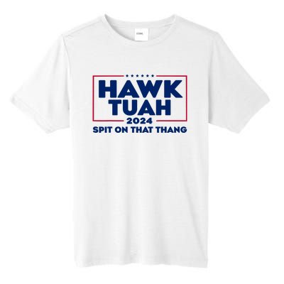 Hawk Tuah 24 Spit On That Thang Funny Saying Tall Fusion ChromaSoft Performance T-Shirt