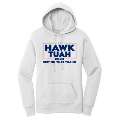 Hawk Tuah 24 Spit On That Thang Funny Saying Women's Pullover Hoodie