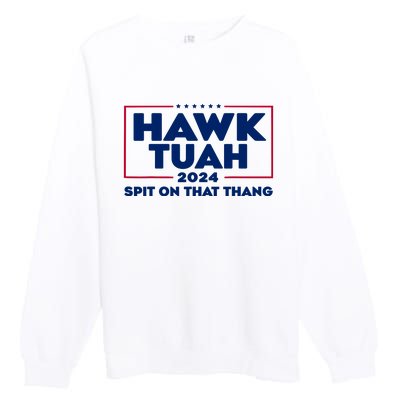 Hawk Tuah 24 Spit On That Thang Funny Saying Premium Crewneck Sweatshirt