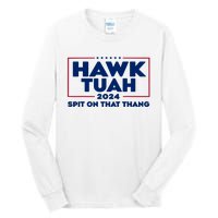 Hawk Tuah 24 Spit On That Thang Funny Saying Tall Long Sleeve T-Shirt