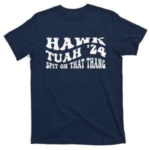 Hawk Tuah 24 Spit On That Thang Groovy Funny T-Shirt