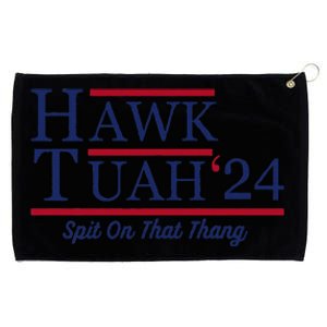 Hawk Tuah 24 Spit On That Thang Hawk Tuah 2024 Hawk Tush Grommeted Golf Towel