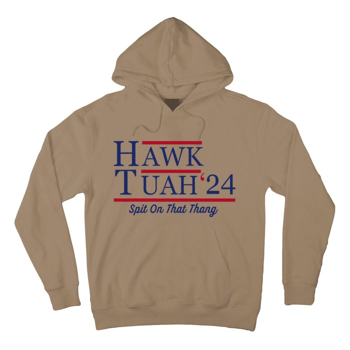 Hawk Tuah 24 Spit On That Thang Hawk Tuah 2024 Hawk Tush Hoodie