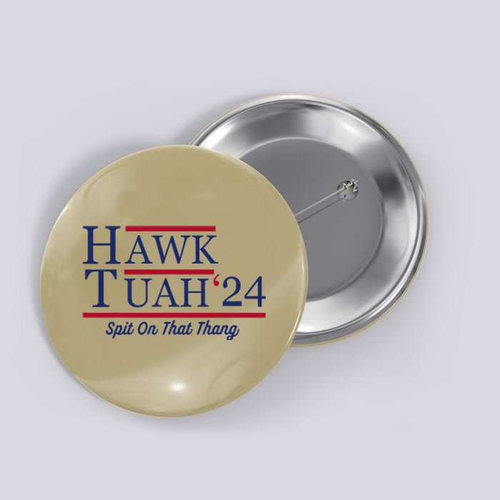 Hawk Tuah 24 Spit On That Thang Hawk Tuah 2024 Hawk Tush Button