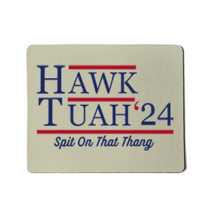 Hawk Tuah 24 Spit On That Thang Hawk Tuah 2024 Hawk Tush Mousepad