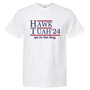 Hawk Tuah 24 Spit On That Thang Hawk Tuah 2024 Hawk Tush Garment-Dyed Heavyweight T-Shirt