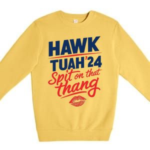 Hawk Tuah 24 Spit On That Thang Hawk Tuah 2024 Hawk Tush Premium Crewneck Sweatshirt