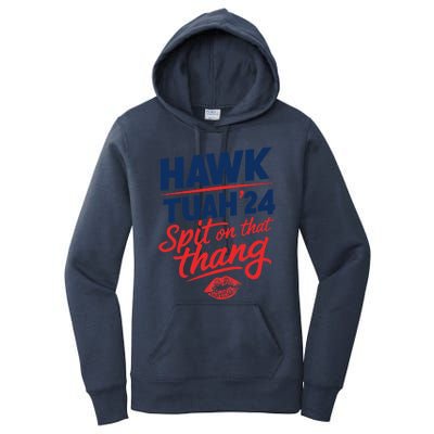 Hawk Tuah 24 Spit On That Thang Hawk Tuah 2024 Hawk Tush Women's Pullover Hoodie