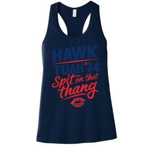 Hawk Tuah 24 Spit On That Thang Hawk Tuah 2024 Hawk Tush Women's Racerback Tank