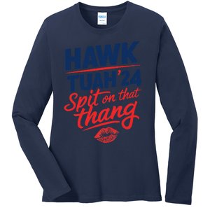 Hawk Tuah 24 Spit On That Thang Hawk Tuah 2024 Hawk Tush Ladies Long Sleeve Shirt