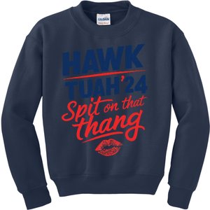 Hawk Tuah 24 Spit On That Thang Hawk Tuah 2024 Hawk Tush Kids Sweatshirt