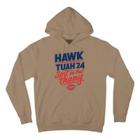 Hawk Tuah 24 Spit On That Thang Hawk Tuah 2024 Hawk Tush Hoodie