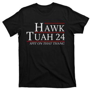 Hawk Tuah 24 Election Spit On That Thing Trending Meme 2024 T-Shirt