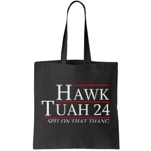 Hawk Tuah 24 Election Spit On That Thing Trending Meme 2024 Tote Bag