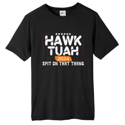 Hawk Tuah 24 Spit On That Thang Hawk Tush 2024 Funny Quote Tall Fusion ChromaSoft Performance T-Shirt