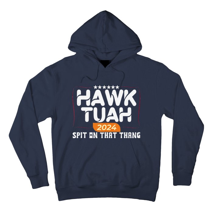 Hawk Tuah 24 Spit On That Thang Hawk Tush 2024 Funny Quote Hoodie