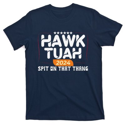 Hawk Tuah 24 Spit On That Thang Hawk Tush 2024 Funny Quote T-Shirt