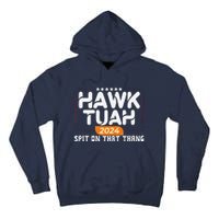 Hawk Tuah 24 Spit On That Thang Hawk Tush 2024 Funny Quote Tall Hoodie