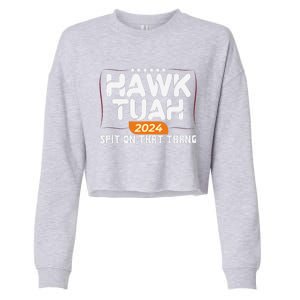 Hawk Tuah 24 Spit On That Thang Hawk Tush 2024 Funny Quote Cropped Pullover Crew