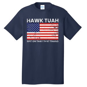 Hawk Tuah 24 Spit On That Thang Usa Flag Tall T-Shirt