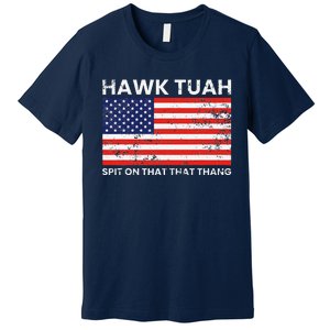 Hawk Tuah 24 Spit On That Thang Usa Flag Premium T-Shirt