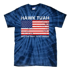 Hawk Tuah 24 Spit On That Thang Usa Flag Tie-Dye T-Shirt