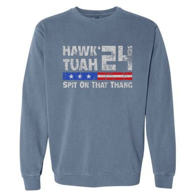 Hawk Tuah 24 Spit On That Thang Garment-Dyed Sweatshirt