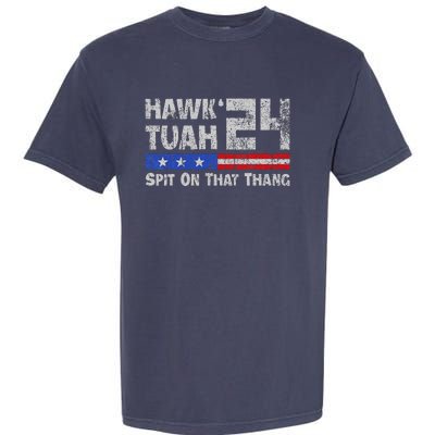 Hawk Tuah 24 Spit On That Thang Garment-Dyed Heavyweight T-Shirt