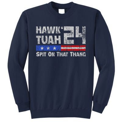 Hawk Tuah 24 Spit On That Thang Tall Sweatshirt