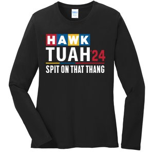 Hawk Tuah 24 Spit On That Thang Funny Saying Ladies Long Sleeve Shirt