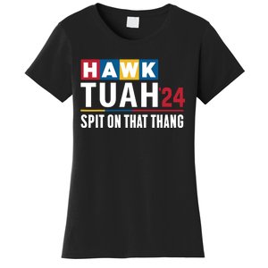 Hawk Tuah 24 Spit On That Thang Funny Saying Women's T-Shirt