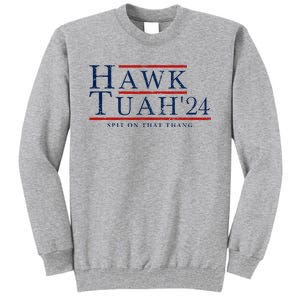 Hawk Tuah 24 Spit On That Thang Tall Sweatshirt