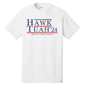 Hawk Tuah 24 Spit On That Thang Tall T-Shirt