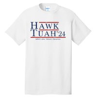 Hawk Tuah 24 Spit On That Thang Tall T-Shirt