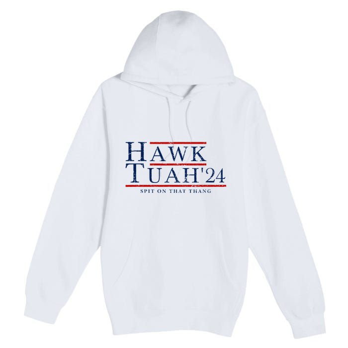 Hawk Tuah 24 Spit On That Thang Premium Pullover Hoodie