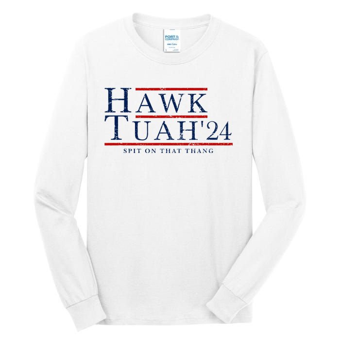 Hawk Tuah 24 Spit On That Thang Tall Long Sleeve T-Shirt