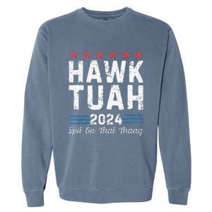 Hawk Tuah 24 Spit On That Thang Garment-Dyed Sweatshirt